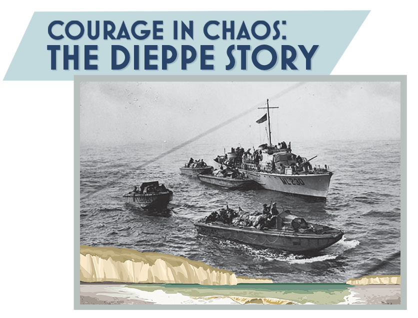 Courage in Chaos: the Dieppe Story