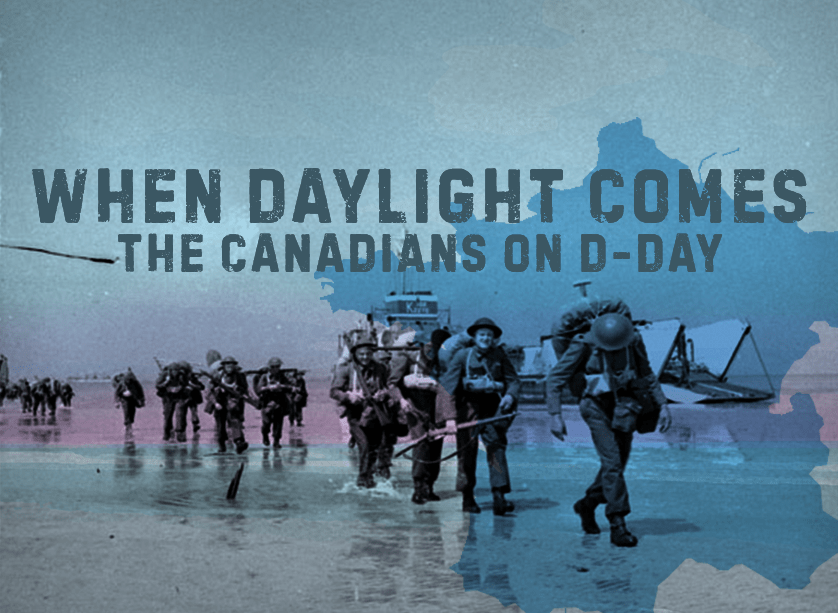 When Daylight Comes: the Canadians on D-Day