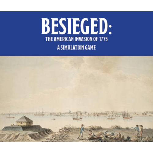 Besieged: The American Invasion of 1775. A Simulation Game