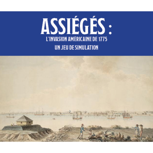 Assiégés : l’invasion américaine de 1775. Un jeu de simulation